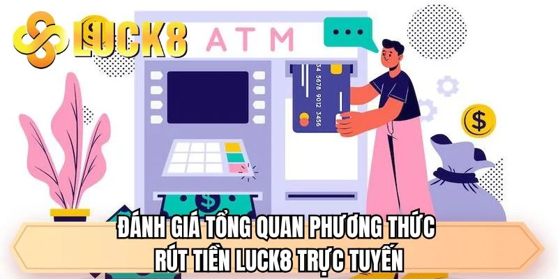 Rút Tiền LUCK8 - Đánh Giá Các Phương Thức Giao Dịch - GOLDMEADOW99.INK