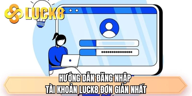 Đăng Nhập LUCK8 - Hướng Dẫn Quy Trình Đơn Giản Cho Newbie - GOLDMEADOW99.INK