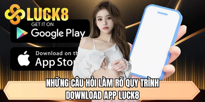 Tải App LUCK8 - Quy Trình Thực Hiện Đơn Giản, Nhanh Chóng - GOLDMEADOW99.INK